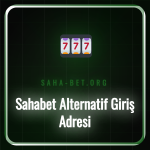 Sahabet alternatif giriş adresi üzerinden platforma güvenli erişim.