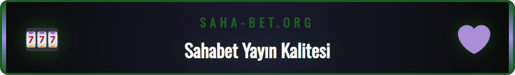 Sahabet Tv üzerinden canlı maç izleme deneyiminin HD kalitesi.