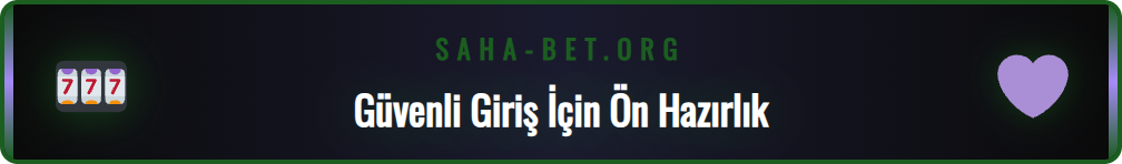 Sahabet Güncel Giriş adresi için yapılması gerekenler listesi.