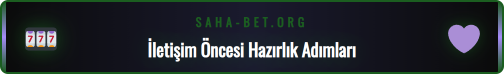 Sahabet iletişim kanallarına bağlanmadan önce yapılması gereken hazırlıklar.