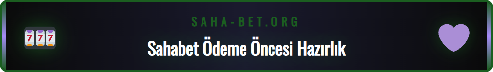 Sahabet ödeme yöntemleri listesini gösteren bir ekran görüntüsü